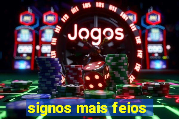 signos mais feios